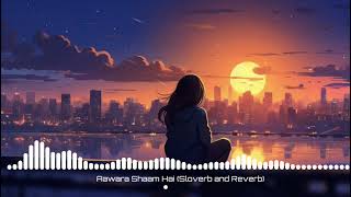 Aawara Shaam Hai {Sloverb And Reverb} Meet Bros Ft & Piyush Mehroliyaa