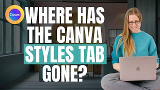 Where has the Canva styles tab gone? #canva #canvassador #bizdesignacademy