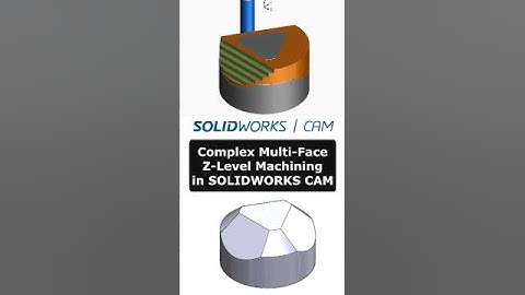 Complex Multi-Face Z-Level Machining | SOLIDWORKS CAM