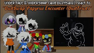 [REMAKE] UNDERTALE & UNDERSWAP (and DustSans) react to DustSwap: Papyrus Encounter (DustTrust)