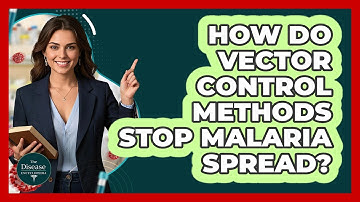 How Do Vector Control Methods Stop Malaria Spread? - The Disease Encyclopedia