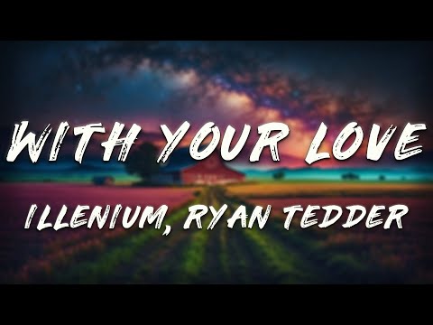 ILLENIUM, Ryan Tedder - With Your Love (Lyrics)