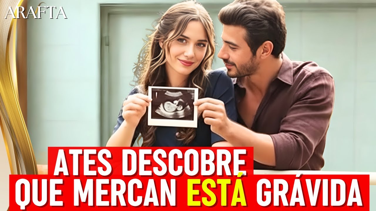 Arafta ATES DESCOBRE QUE MERCAN ESTÁ GRÁVIDA | Episódio da serie turca em português