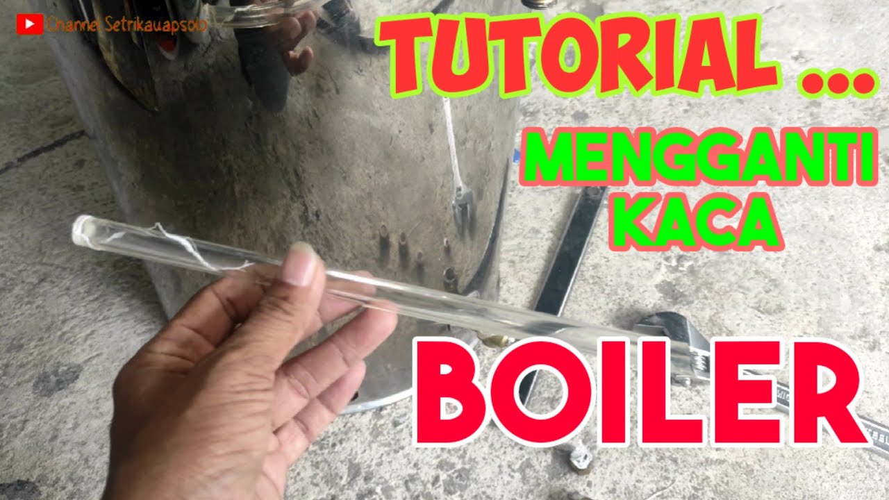 Tutorial Mengganti kaca boiler ={Mengganti kaca boiler setrika uap}=