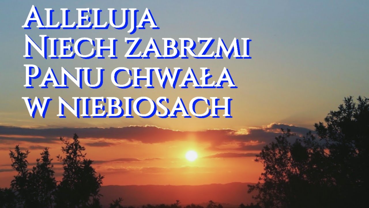 Alleluja Niech zabrzmi Panu chwała w niebiosach/Kocham Polskę. Tu mi