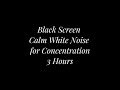 White Noise for ADHD Focus &amp; Studying | Black Screen | 3 Hours