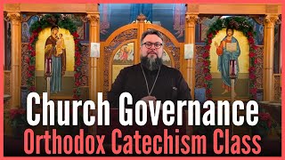 Orthodox Catechism Fall 2025 to Spring 2026 Class 8 - Church Governance & The Kingdom of God