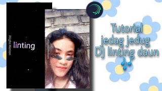 Tutorial jedag jedug Alight motion||DJ linting daun🎶