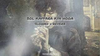 Bol Kaffara Kya Hoga - Neha Kakkar, Farhan Sabri Slowedreverb Musiholicx