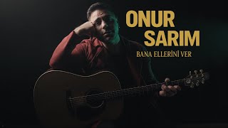 Bana Ellerini Ver - Harun Kolçak (Onur Sarım Cover)