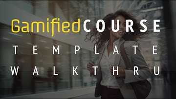 Gamified Course Template Walkthrough