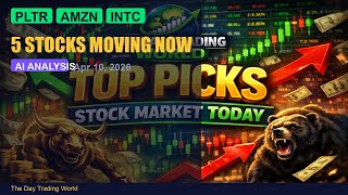Top 5 Stocks to Watch April 10 2026 | PLTR AMZN INTC Analysis