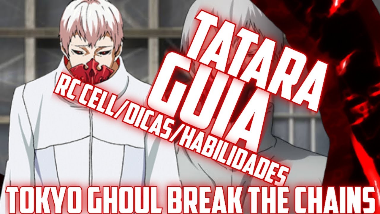 GUIA do TATARA em TOKYO GHOUL BREAK THE CHAINS YouTube