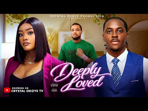 Deeply Loved – 2026 Latest Nigerian Movies —CHINENYE ULAEGBU / PETER KOMBA / EMMANUEL