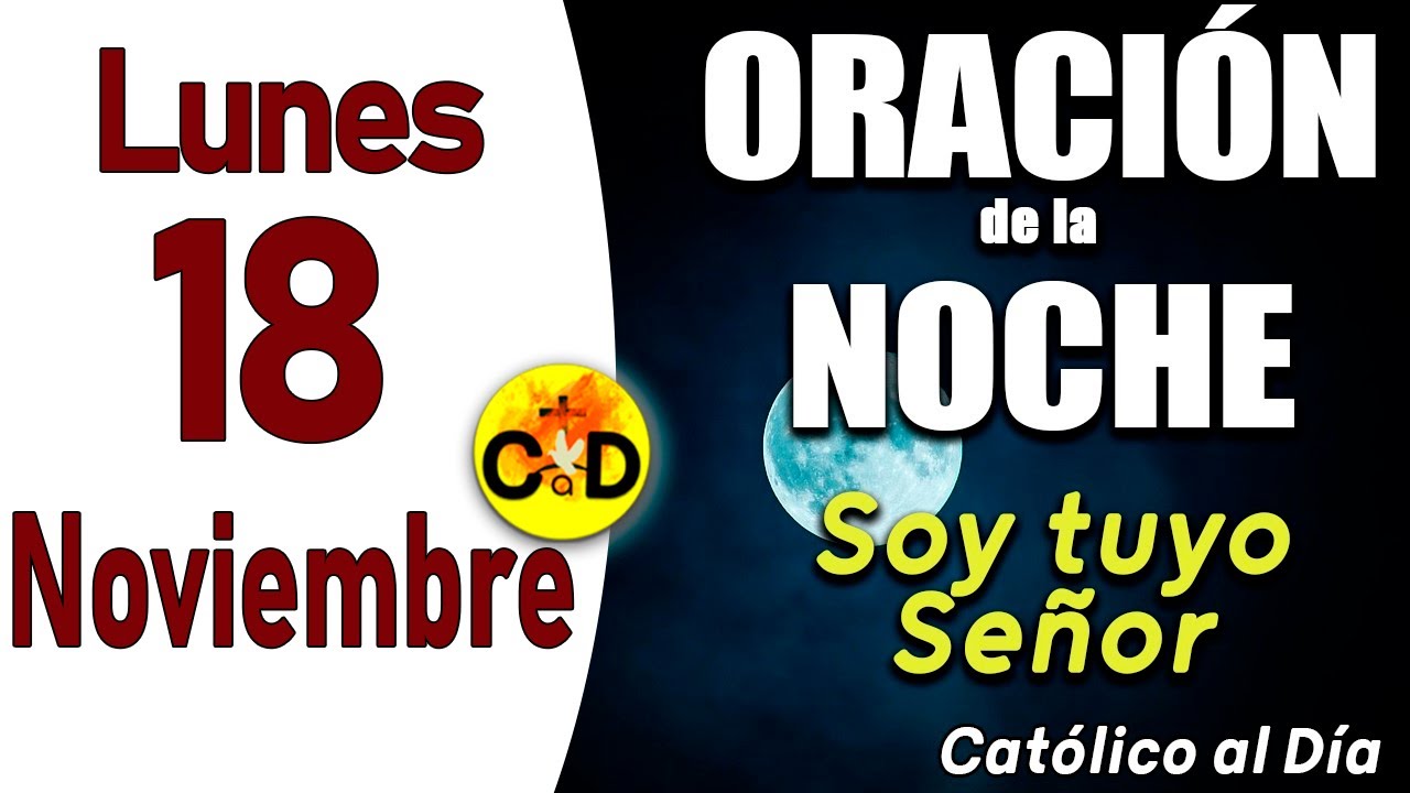 Oración de la Noche de hoy Lunes 18 de Noviembre de 2024 - ORACION DE ...