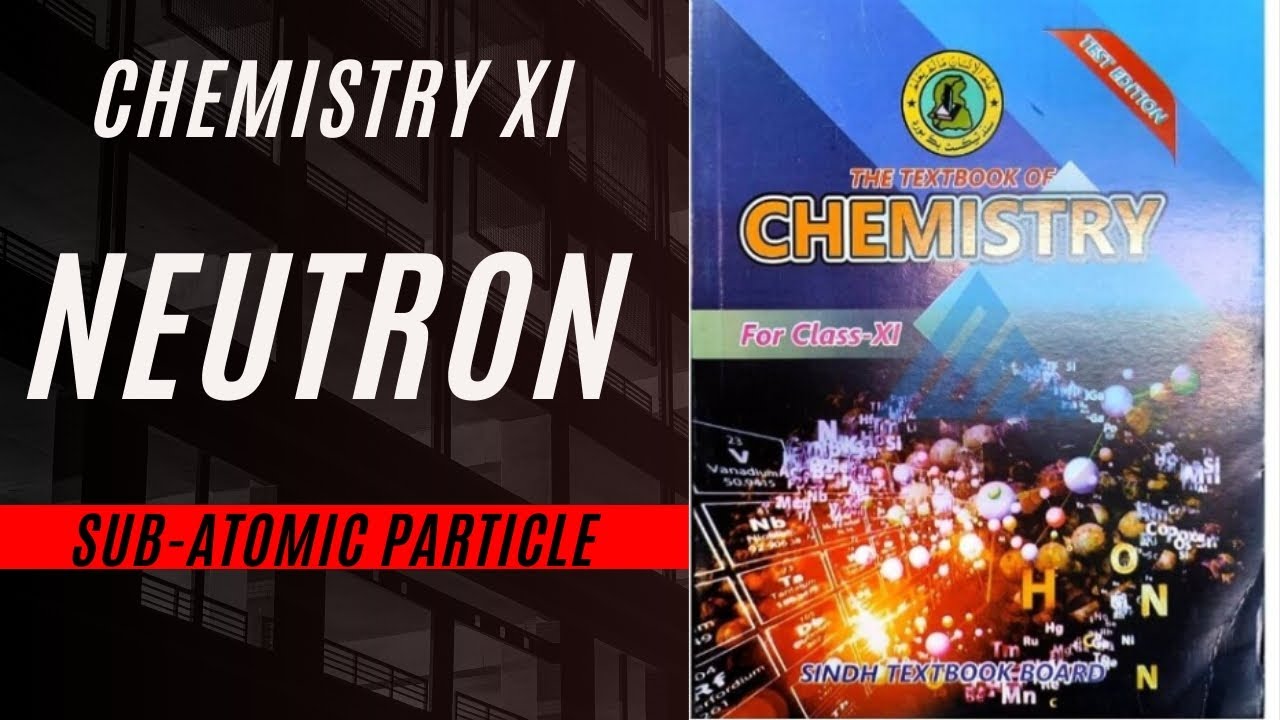 |PART:05|TOPIC:"NEUTRON"(Subatomic particle)|CHEMISTRY XI'|LECTURE 26|