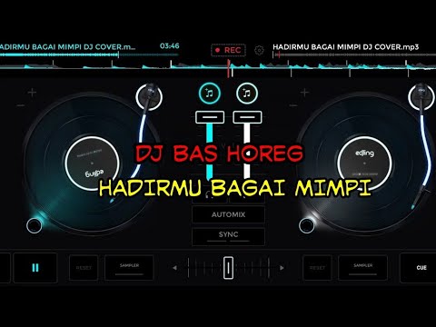 DJ BASS HOREG - HADIRMU BAGAI MIMPI