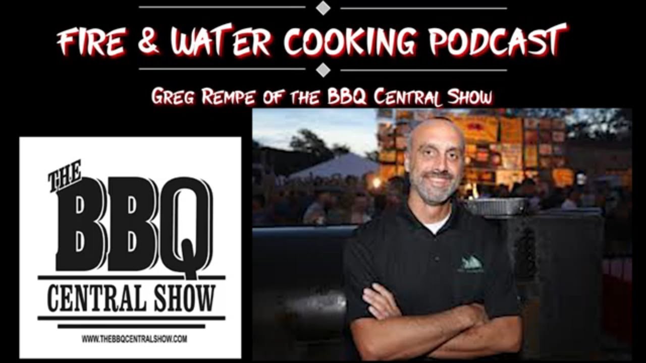 Fire & Water Cooking Podcast - Greg Rempe of BBQ Central Show Podcast