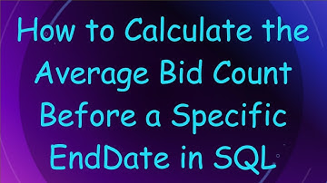 How to Calculate the Average Bid Count Before a Specific EndDate in SQL