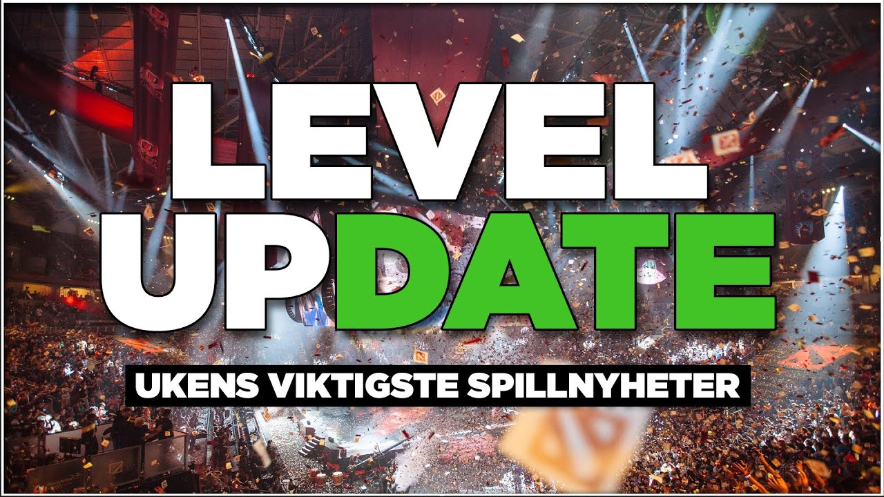 Level Update #12: The International, Final Fantasy 15, Battlefield 1