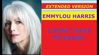 ♥ Emmylou Harris - I DON&#39;T HAVE TO CRAWL (extended version)