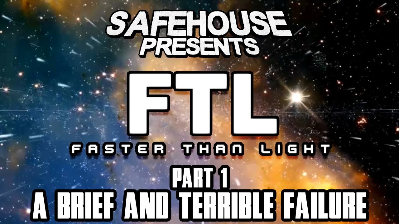 FTL - Part 1: A Brief And Terrible Failure
