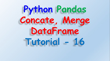 Python Pandas Concate and Merge on Dataframe Tutorial 16