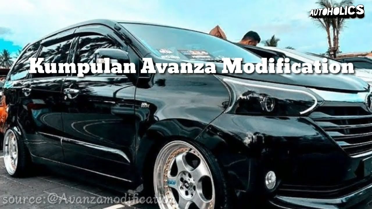Deretan Mobil Avanza Modification Kumpulan Mobil Avansa Modifikasi Youtube