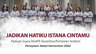 Jadikan Hatiku Istana Cintamu || Paduan Suara AGAPE Karantina Pertanian Ambon Resimi