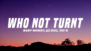 Baby Money  - Who Not Turnt (Lyrics) feat. 42 Dug, Tay B