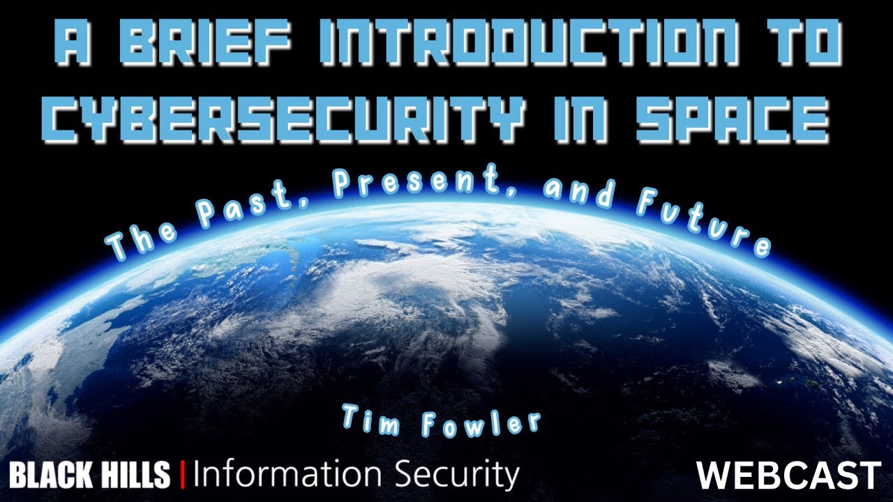 Intro Cybersecurity in Space; The Past, Present, & Future - Tim Fowler ...