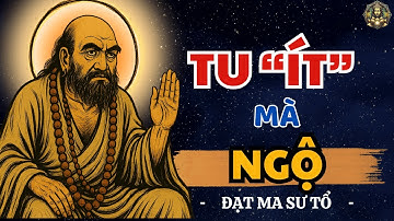 TU bao nhiêu để GIÁC NGỘ? - Bồ Đề Đạt Ma khai thị Rất Hay!