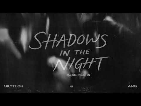 Skytech & ANG - Shadows In The Night (AJSE Remix)