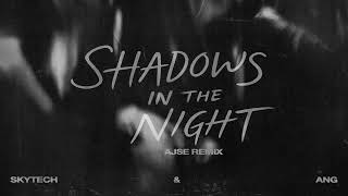 Skytech & ANG - Shadows In The Night (AJSE Remix)