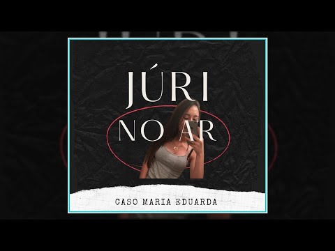 CASO MARIA EDUARDA: TRANSMISSÃO DO JURI POPULAR