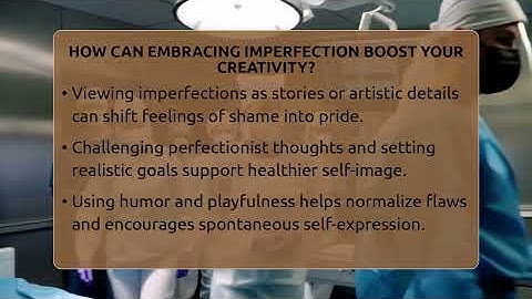 How Can Embracing Imperfection Boost Your Creativity? - Inside Body Image