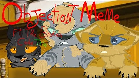 OBJECTION! - Warrior Cats - Ft. The Broken Code Trio