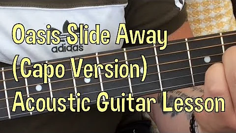 Oasis-Slide Away-(Capo Version)-Acoustic Guitar Lesson.