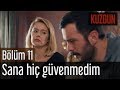 Kuzgun 11. Bölüm - Sana Hiç Güvenmedim