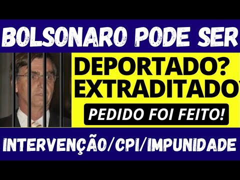 Bolsonaro pode ser extraditado ou deportado: pedido já foi feito.Intervenção, CPI da Invasão, Crimes