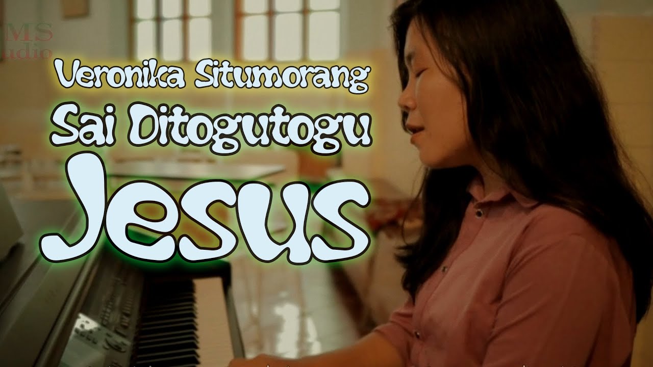 Sai Ditogutogu Jesus - Veronika Situmorang
