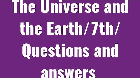 THE UNIVERSE AND THE EARTH  / SEMESTER 1 / QUESTIONSANDANSWERS /7TH CLASS SOCIAL STUDIES  / SCERT .