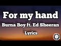 Burna Boy ft. Ed Sheeran -  For my hand (Lyrics)