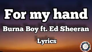 Burna Boy ft. Ed Sheeran -  For my hand (Lyrics)