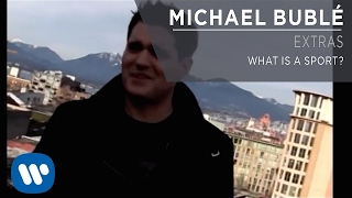 Michael Bublé - What Is A Sport [Extra]