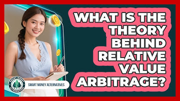What Is The Theory Behind Relative Value Arbitrage?