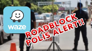 Tutorial Cara Detect Polis Roadblock Musim PKP MCO Menggunakan Apps WAZE