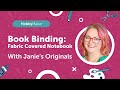 Book Binding: Fabric Covered Notebook