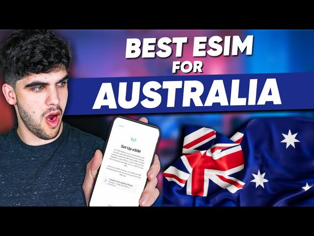 Best Esim for Australia: Top Choices for Seamless Connectivity