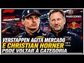 BOMBA DO DIA: MAX VERSTAPPEN AGITA O MERCADO DE PILOTOS E HORNER PODE VOLTAR A CATEGORIA